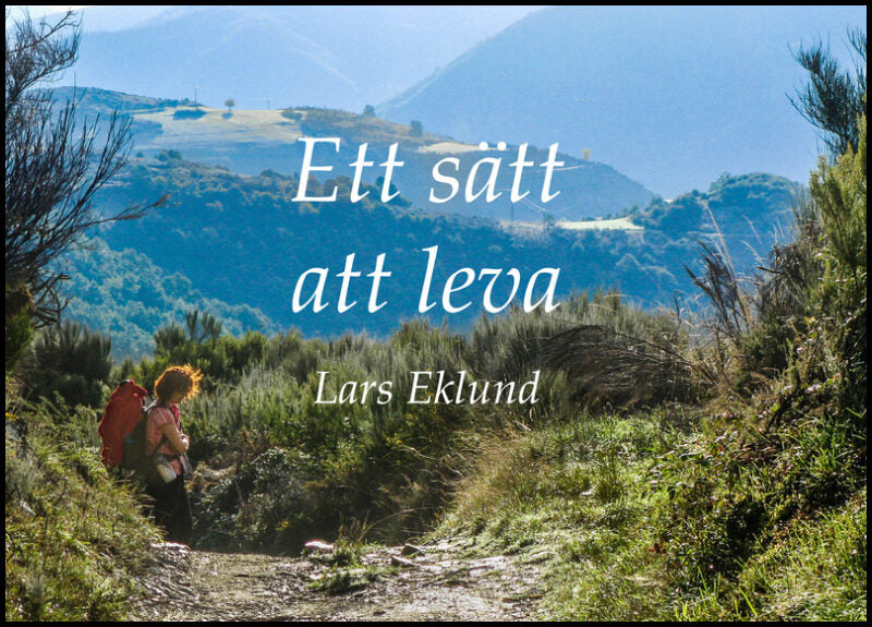 Eklund, Lars Bruno | Ett sätt att leva : Camino de Santiago