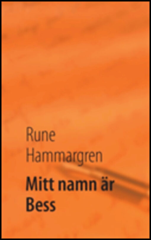 Hammargren, Rune | Mitt namn är Bess