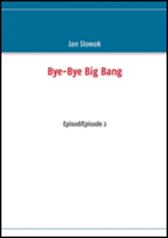 Slowak, Jan | Bye-Bye Big Bang, Episod/Episode 2