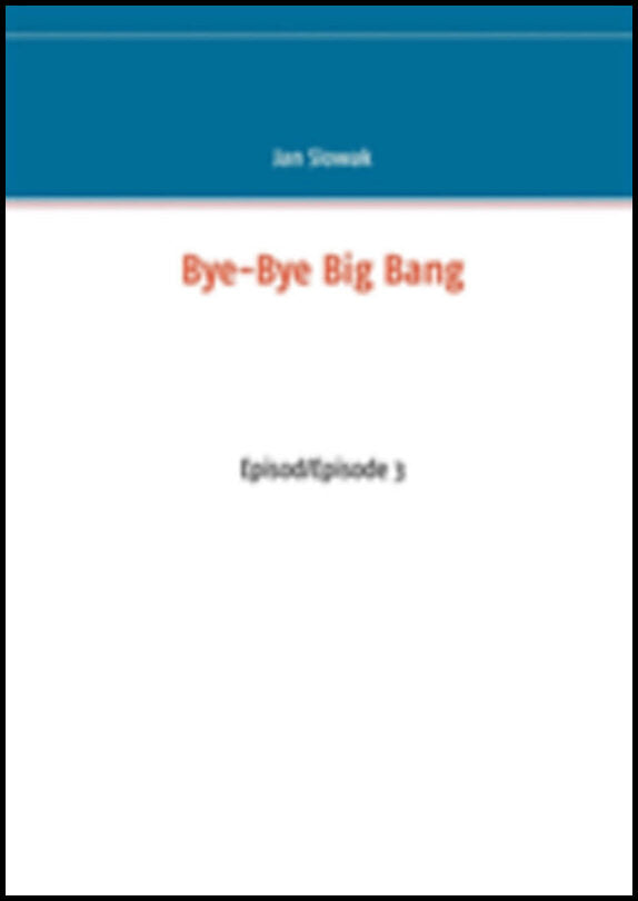 Slowak, Jan | Bye-Bye Big Bang, Episod/Episode 3