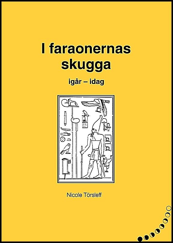 Törsleff, Nicole | I faraonernas skugga : I går - i dag