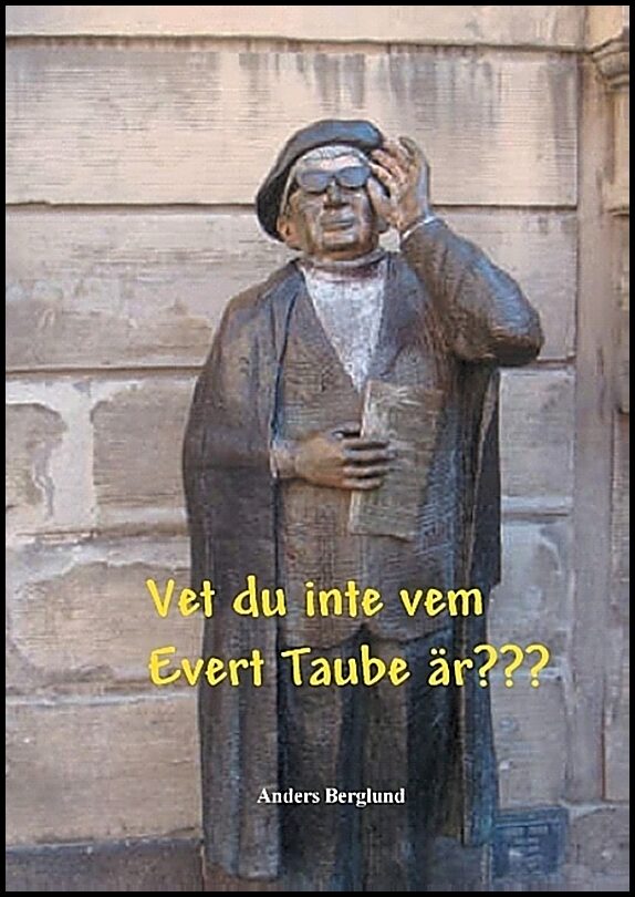 Berglund, Anders | Vet du inte vem Evert Taube är???