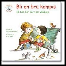 Adams, Christine A. | Bli en bra kompis : En bok för barn om vänskap