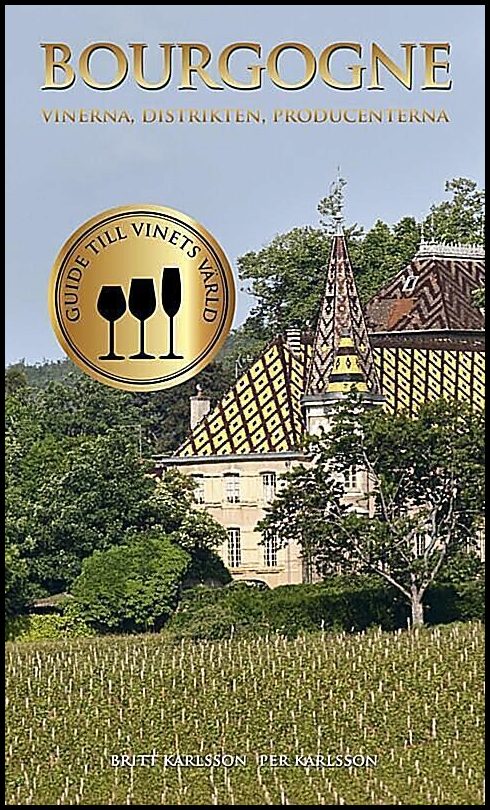 Karlsson, Britt | Bourgogne : Vinerna, distrikten, producenterna