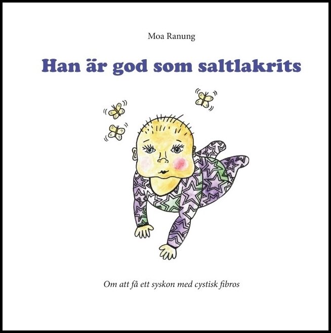 Ranung, Moa | Han är god som saltlakrits : Om att få ett syskon med cystisk fibros