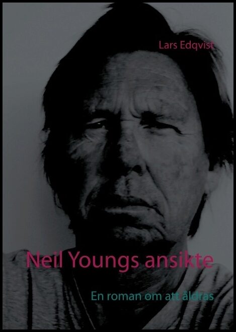 Edqvist, Lars | Neil Youngs ansikte