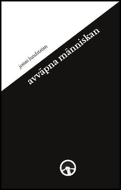 Lundström, Jonas | Avväpna människan