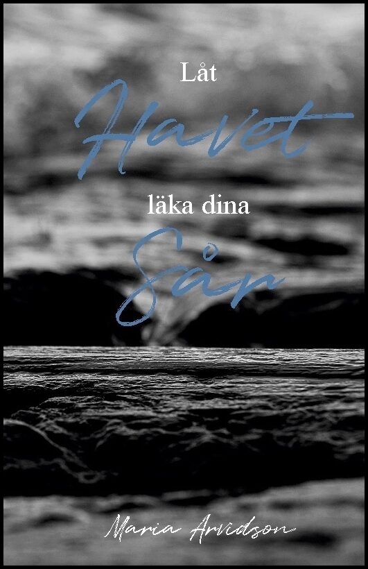 Arvidson, Maria | Låt havet läka dina sår