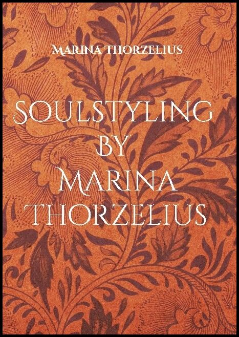 Thorzelius, Marina | Soulstyling By Marina Thorzelius : Bli ditt eget trendorakel