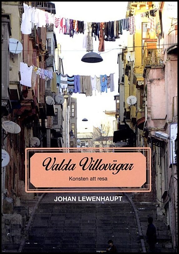 Lewenhaupt, Johan | Valda villovägar : Konsten att resa