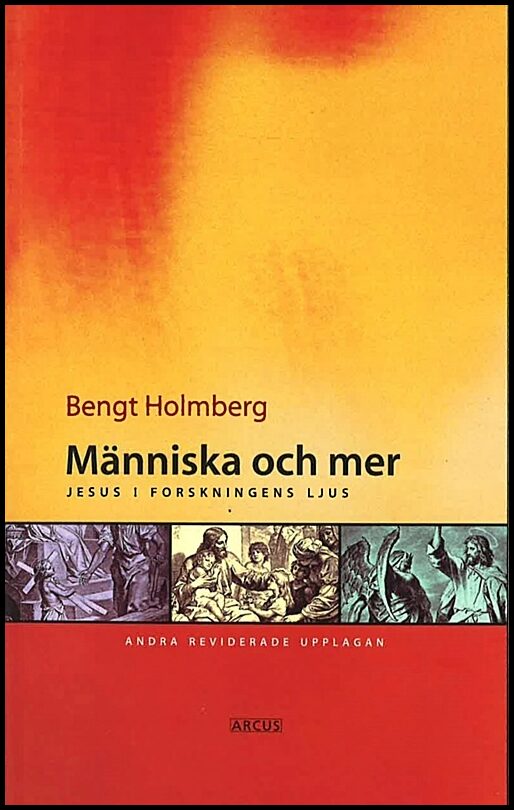 Holmberg, Bengt | Människa och mer : Jesus i forskningens ljus
