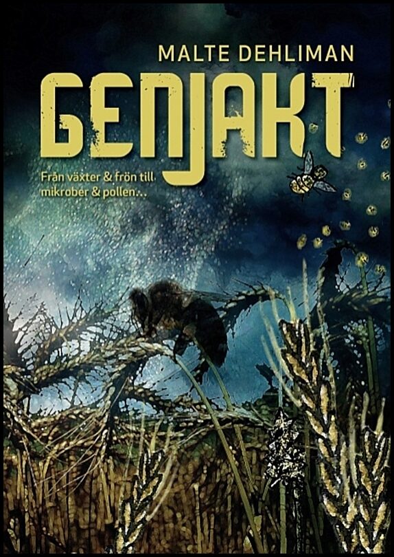 Dehliman, Malte | Genjakt : Från växter & frön till mikrober & pollen...