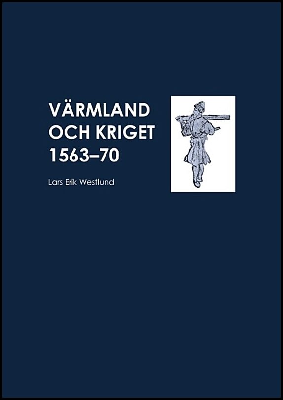 Westlund, Lars Erik | Värmland och kriget 1563-70