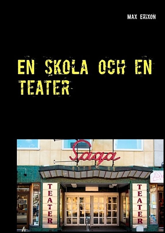 Erixon, Max | En skola och en teater : En fotobok av Max Erixon