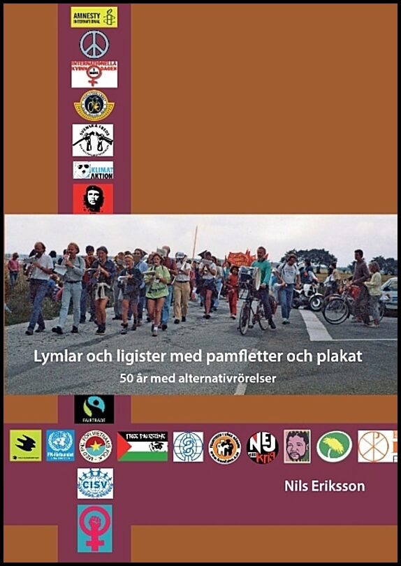 Eriksson, Nils | Lymlar och ligister med pamfletter och plakat : 50 år med alternativrörelse