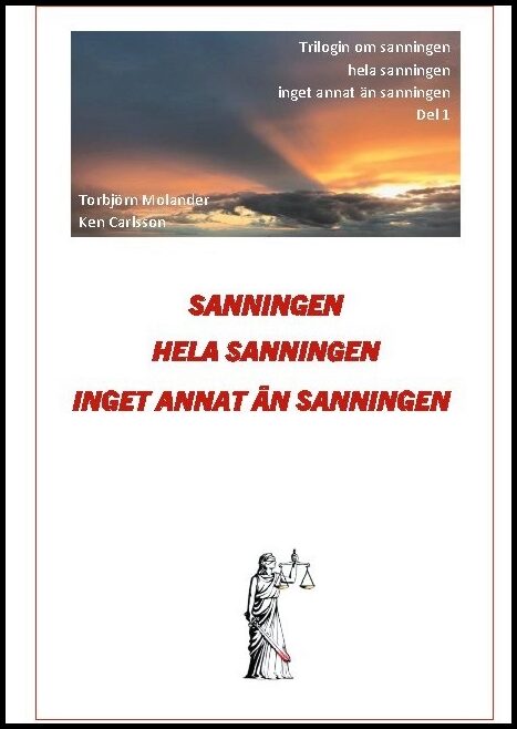 Molander, Torbjorn| Carlsson, Ken | Sanningen hela sanningen inget annat än sanningen : En roman baserad på verkliga hän...