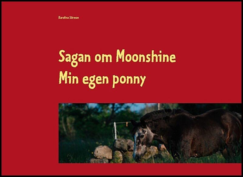 Sörman, Karolina | Sagan om Moonshine : Min egen ponny