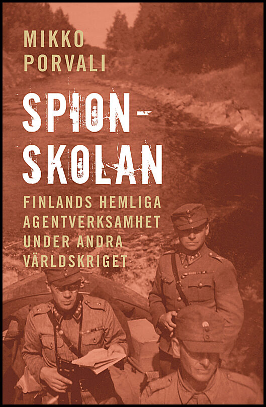 Porvali, Mikko | Spionskolan : Finlands hemliga agentverksamhet under andra världskriget