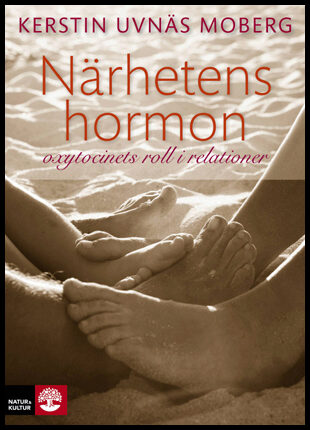 Uvnäs Moberg, Kerstin | Närhetens hormon : Oxytocinets roll i relationer