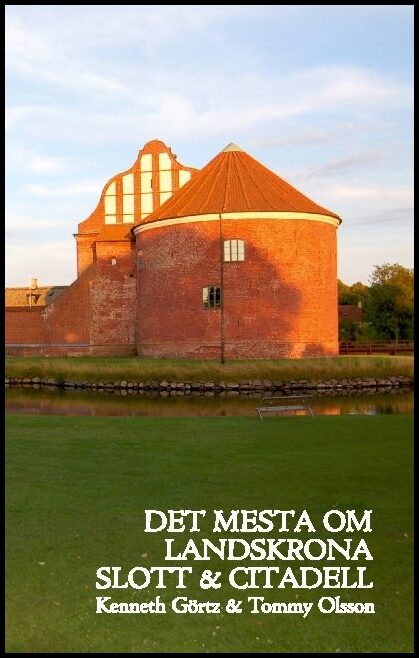 Görtz, Kenneth | Det mesta om Landskrona Slott & Citadell