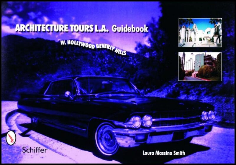 Smith, Laura Massino | Architecture tours l.a. guidebook : West hollywood / beverly hills