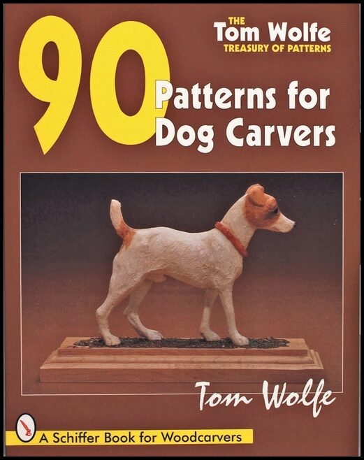 Wolfe, Tom | Tom wolfes treasury of patterns : 90 patterns for dog carvers