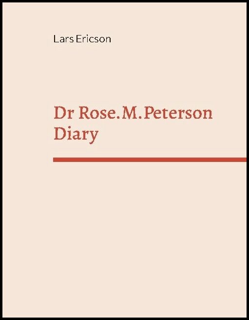 Ericson, Lars | Dr Rose.M.Peterson Diary : In email form