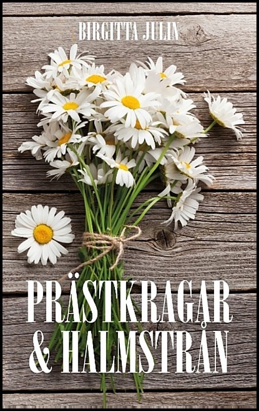 Julin, Birgitta | Prästkragar och halmstrån