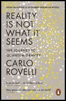 Rovelli, Carlo | Reality Is Not What It Seems