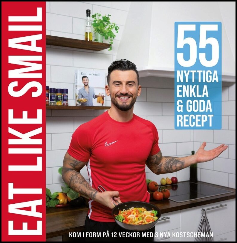 Alihodzic, Smail | Eat like Smail : 55 nyttiga, enkla & goda recept