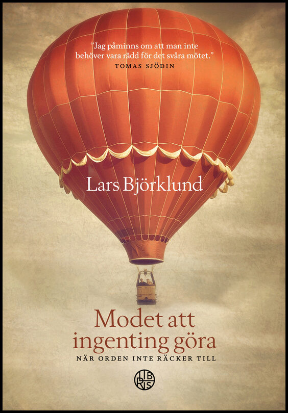 Björklund, Lars | Modet att ingenting göra : När orden inte räcker till