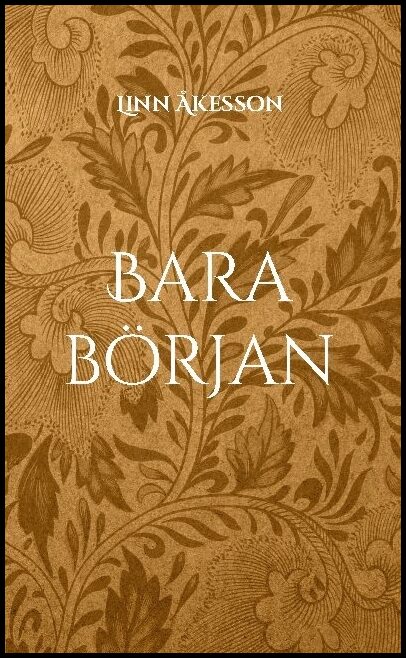 Åkesson, Linn | Bara början : Del 1