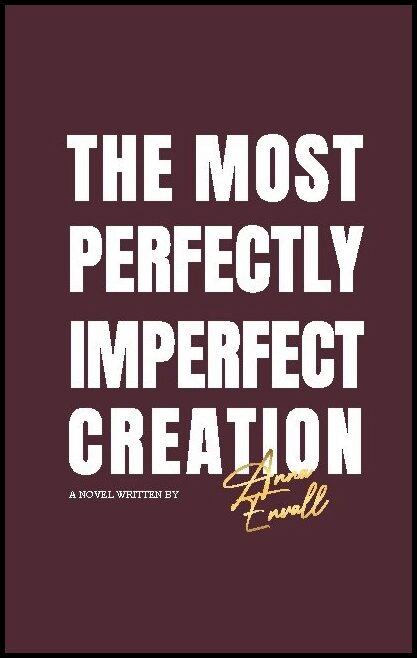 Envall, Anna | The most perfectly imperfect creation