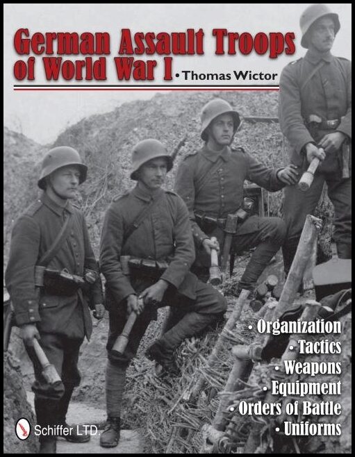 Wictor, Thomas | German assault troops of world war i : Organization tactics weapons equip