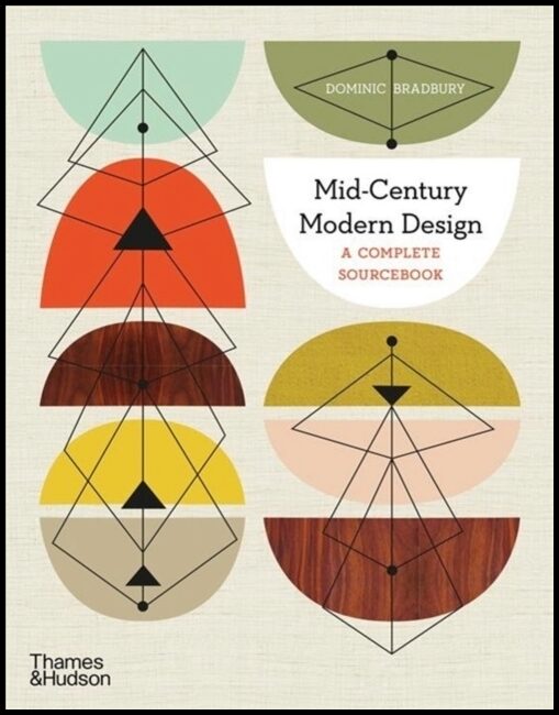 Bradbury, Dominic | Mid-Century Modern Design : A Complete Sourcebook