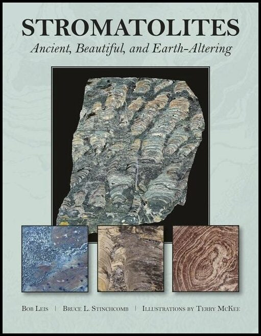 Stinchcomb, Bruce L. | Stromatolites : Ancient, beautiful, and earth-altering