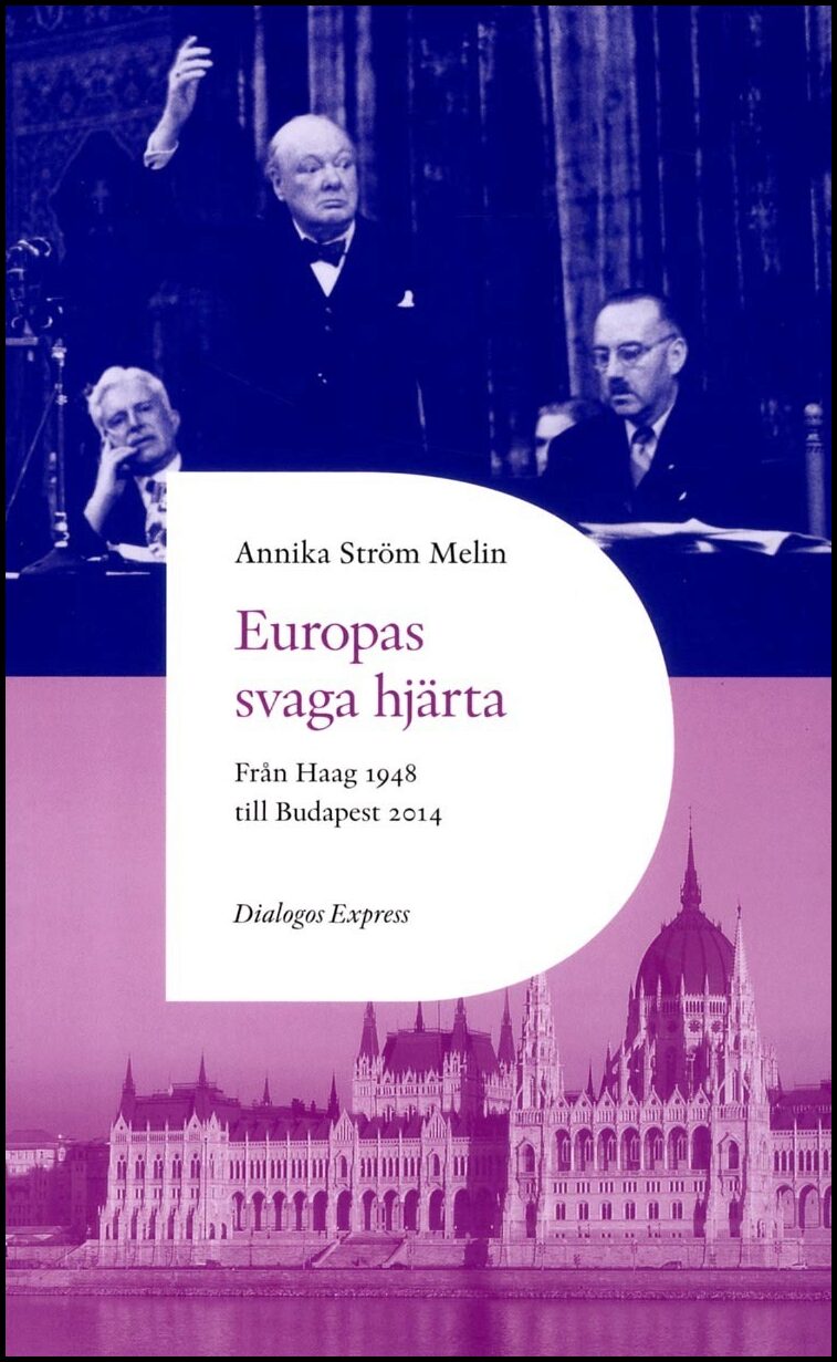 Melin, Annika Ström | Europas svaga hjärta : Från Haag 1948 till Ungern 2014