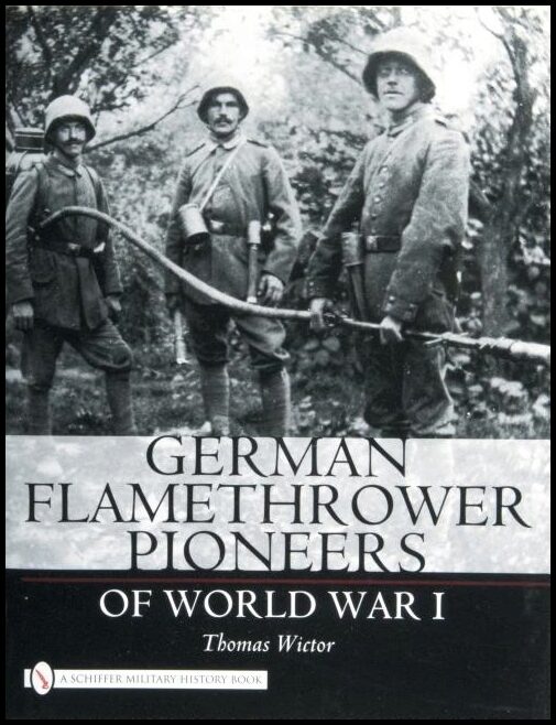 Thomas Wictor | German Flamethrower Pioneers Of World War I