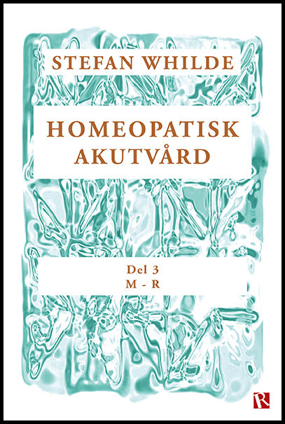 Whilde, Stefan | Homeopatisk akutvård. Del 3 (M-R)