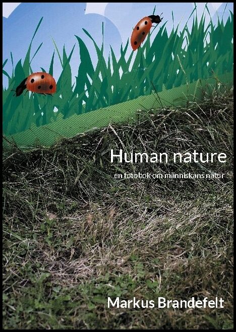 Brandefelt, Markus | Human nature : En fotobok om människans natur
