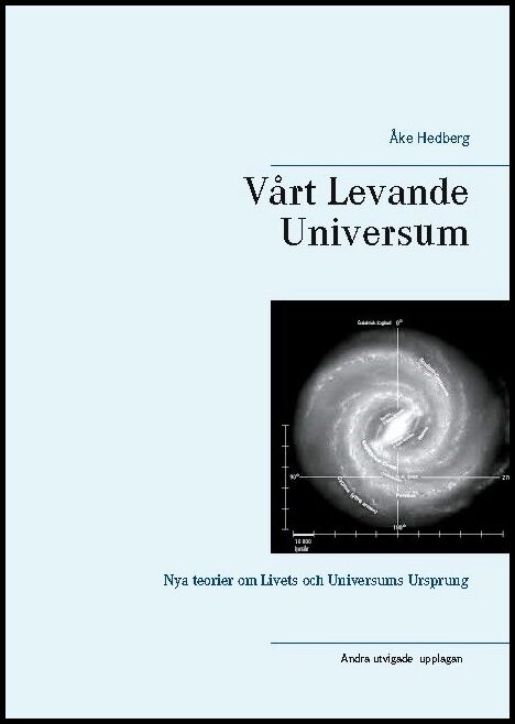 Hedberg, Åke | Vårt Levande Universum : Nya teorier om universums ursprung, struktur och sätt att fungera