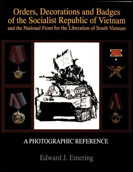 Emering, Edward J. | Orders, decorations and badges of the socialist republic of vietnam and the