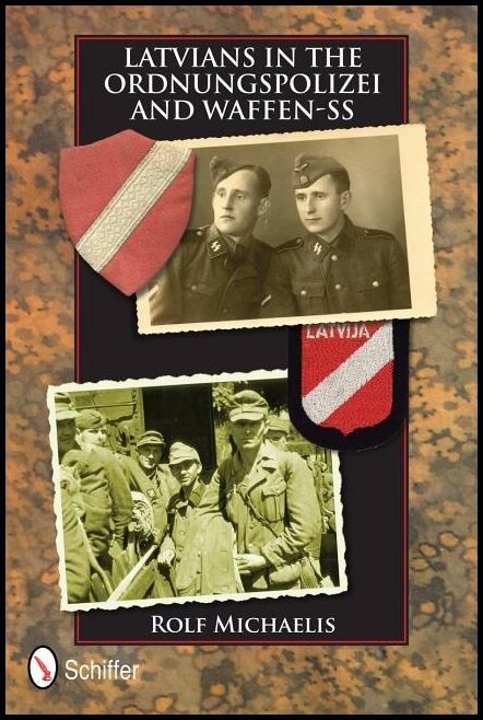 Michaelis, Rolf | Latvians in the ordnungspolizei and waffen-ss