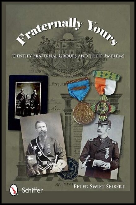 Seibert, Peter Swift | Fraternally yours : Identify fraternal groups and their emblems