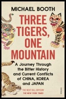 Booth, Michael | Three Tigers, One Mountain : A Journey through the Bitter History and Curre