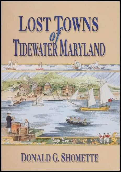 Shomette, Donald G. | Lost towns of tidewater, maryland
