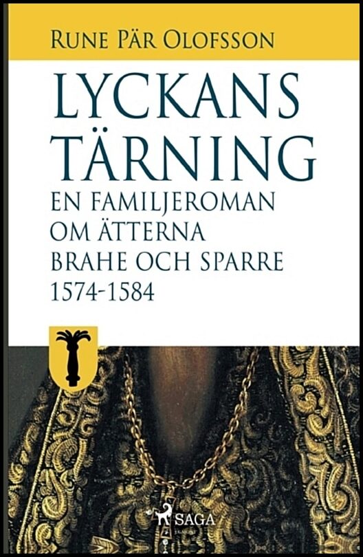 Olofsson, Rune Pär | Lyckans tärning : En familjeroman om ätterna Brahe och Sparre 1574-1584