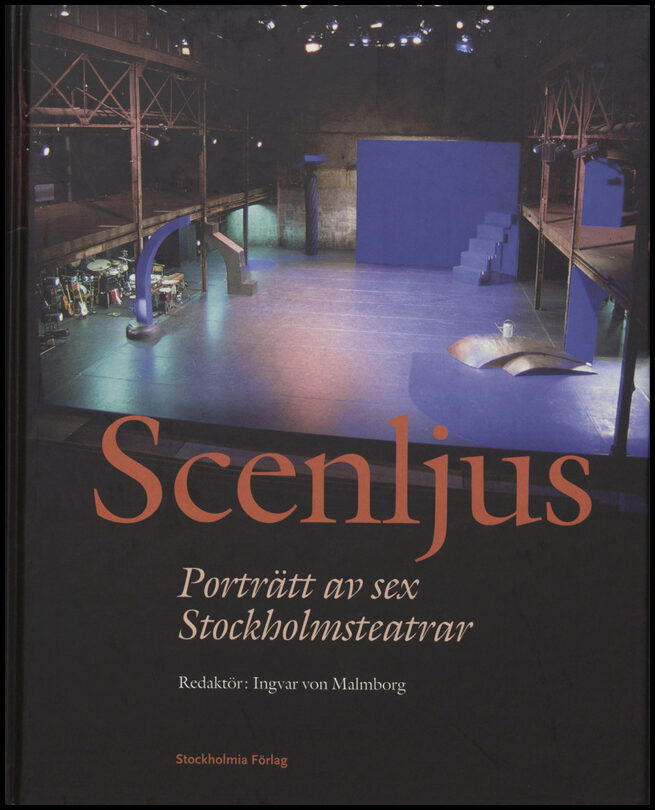 Scenljus : Porträtt av sex Stockholmsteatrar
