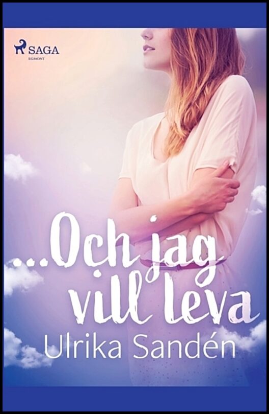 Sandén, Ulrika | ...Och jag vill leva :