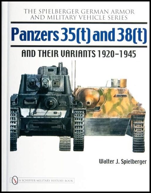 Walter J. Spielberger | Panzers 35(T) And 38(T) And Their Variants 1920-1945